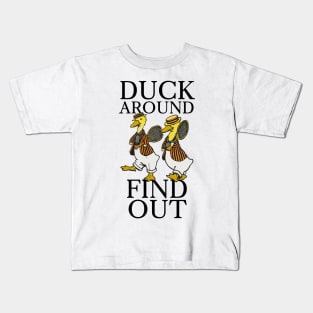 Duck Around, Find Out Kids T-Shirt